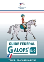 Guide fédéral Galop 5 à 9 Tome 1 - Pratique équestre