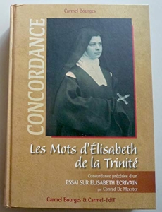 Mots d'Elisabeth de la Trinité, Les - Concordance précédée d'un Essai - Sur Elisabeth Ecrivain par Conrad De Meester de Carmel Bourges