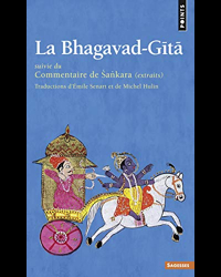 La Bhagavad-Gîtâ. Suivie du Commentaire de Sankara (extraits)
