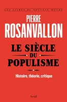 Le Siècle du populisme - Histoire, théorie, critique