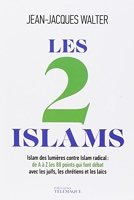 Les 2 Islams - Islam des lumières contre Islam radical - De A à Z les 88 points qui font débat