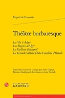 Théâtre barbaresque - La Vie à Alger Les Bagnes d'Alger Le Vaillant Espagnol La Grande Sultane Doña Catalina d'Oviedo