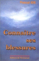 Connaître ses blessures - Editions Emmanuel - 18/04/1997