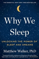 Why We Sleep - Unlocking the Power of Sleep and Dreams - Scribner - 03/10/2017
