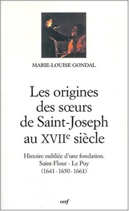 Les Origines des s¿urs de Saint-Joseph au XVIIe siècle de Marie-Louise Gondal