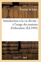 Introduction à la vie dévote - À l'usage des maisons d'éducation (Éd.1894)