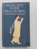 Edgar Cayce - Guérir par la musique - Editions du Rocher - 14/06/1994