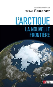 L'Arctique, la nouvelle frontière de Michel Foucher