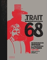 Le trait 68 - Insubordination graphique et contestations politiques 1966-1973