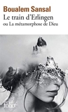 Le train d’Erlingen ou La métamorphose de Dieu - Gallimard - 28/05/2020