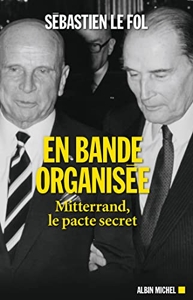 En bande organisée - Mitterrand, le pacte secret de Sébastien Le Fol
