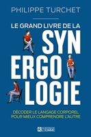 Le grand livre de la synergologie - Décoder le langage corporel pour mieux comprendre l'autre - Les Editions de l'Homme - 27/01/2022