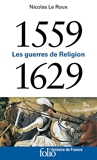1559-1629 - Les guerres de Religion