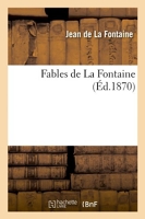 Fables de La Fontaine (Éd.1870) - Hachette Livre BNF - 01/06/2012
