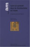 Saint et sainteté dans le christianisme et l'islam - Le regard des sciences de l'homme