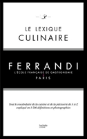 Le lexique culinaire de Ferrandi - Tout le vocabulaire de la cuisine et de la pâtisserie en 1500 définitions et 200 photographies