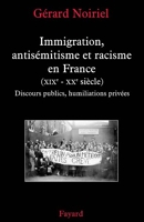 Immigration, antisémitisme et racisme en France (XIXe-XXe siècle) Discours publics, humiliations privées