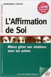 L'affirmation de soi - Mieux gérer ses relations avec les autres de Dominique Chalvin ( 17 novembre 2011 ) - ESF (17 novembre 2011) - 17/11/2011