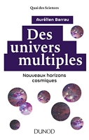 Des univers multiples - 2e éd. - Nouveaux horizons cosmiques - Nouveaux horizons cosmiques