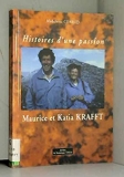 Histoires d'une passion - Katia et Maurice Krafft