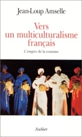 Vers un multiculturalisme français. L 'empire de la coutume