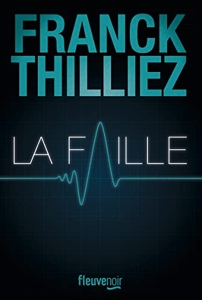 La Faille - Le Thriller événement - Nouveauté 2023 de Franck Thilliez