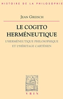 Le cogito herméneutique - L'herméneutique philosophique et l'héritage cartésien