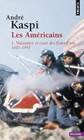 Les Américains, tome 1 ((réédition)) 1. Naissance et essor des États-Unis (1607-1945)