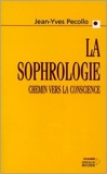 La Sophrologie, chemin vers la conscience de Jean-Yves Pecollo ( 23 juin 2000 ) - Editions du Rocher (23 juin 2000) - 23/06/2000