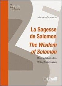 la Sagesse De Salomon / The Wisdom of Solomon - Recueil D'etudes / Collected Essays de Maurice Gilbert