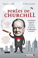 Perles De Churchill - La politique, la guerre, l'amour, l'alcool et les femmes en 300 perles ...