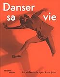 Danser sa vie - Art et danse de 1900 à nos jours