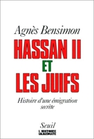 Hassan II et les Juifs - Histoire d'une émigration secrète