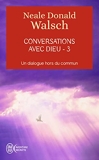 Conversations avec Dieu - Un dialogue hors du commun Tome 3 - J'ai lu - 13/01/2010