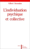 L'Individuation psychique et collective - À la lumière des notions de forme, information, potentiel et métastabilité - Editions Aubier - 08/01/1992