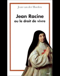 Jean Racine ou le droit de vivre