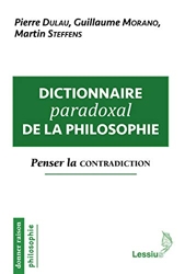 Dictionnaire paradoxal de la philosophie - Penser la contradiction de Pierre Dulau