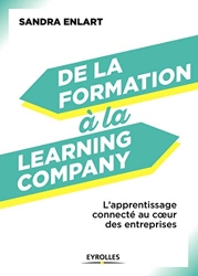 De la formation à la Learning Company - L'apprentissage connecté au coeur des entreprises de Sandra Enlart