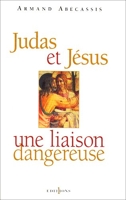 Judas et Jésus une liaison dangereuse
