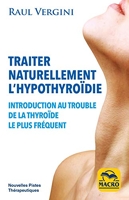Traiter naturellement l'hypothyroïdie - Introduction au trouble de la thyroïde le plus fréquent