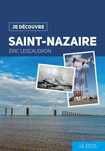 Je découvre Saint-Nazaire d'Eric Lescaudron
