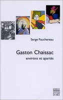 Gaston Chaissac - Environs et apartés