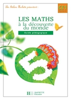 Les Ateliers Hachette Maths à la découverte du monde CE1 - Guide pédagogique - Ed.2004