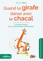 Quand La Girafe Danse Avec Le Chacal - Les Quatre Temps De La Communication Non Violente