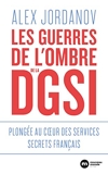 Les guerres de l'ombre de la DGSI - Plongée au coeur des services secrets français - Format Kindle - 9,99 €
