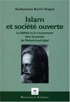 Islam et société ouverte. La fidélité et le mouvement dans la pensée de Muhammad Iqbal
