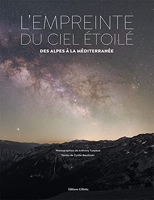 L'empreinte du ciel étoilé - Des Alpes à la Méditerranée