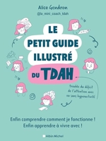 Le Petit Guide illustré du TDAH - Enfin comprendre comment je fonctionne ! Enfin apprendre à vivre avec !