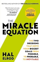 The Miracle Equation - You Are Only Two Decisions Away From Everything You Want