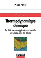 Thermodynamique Chimique - Problèmes Corrigés Et Commentés Avec Rappels De Cours